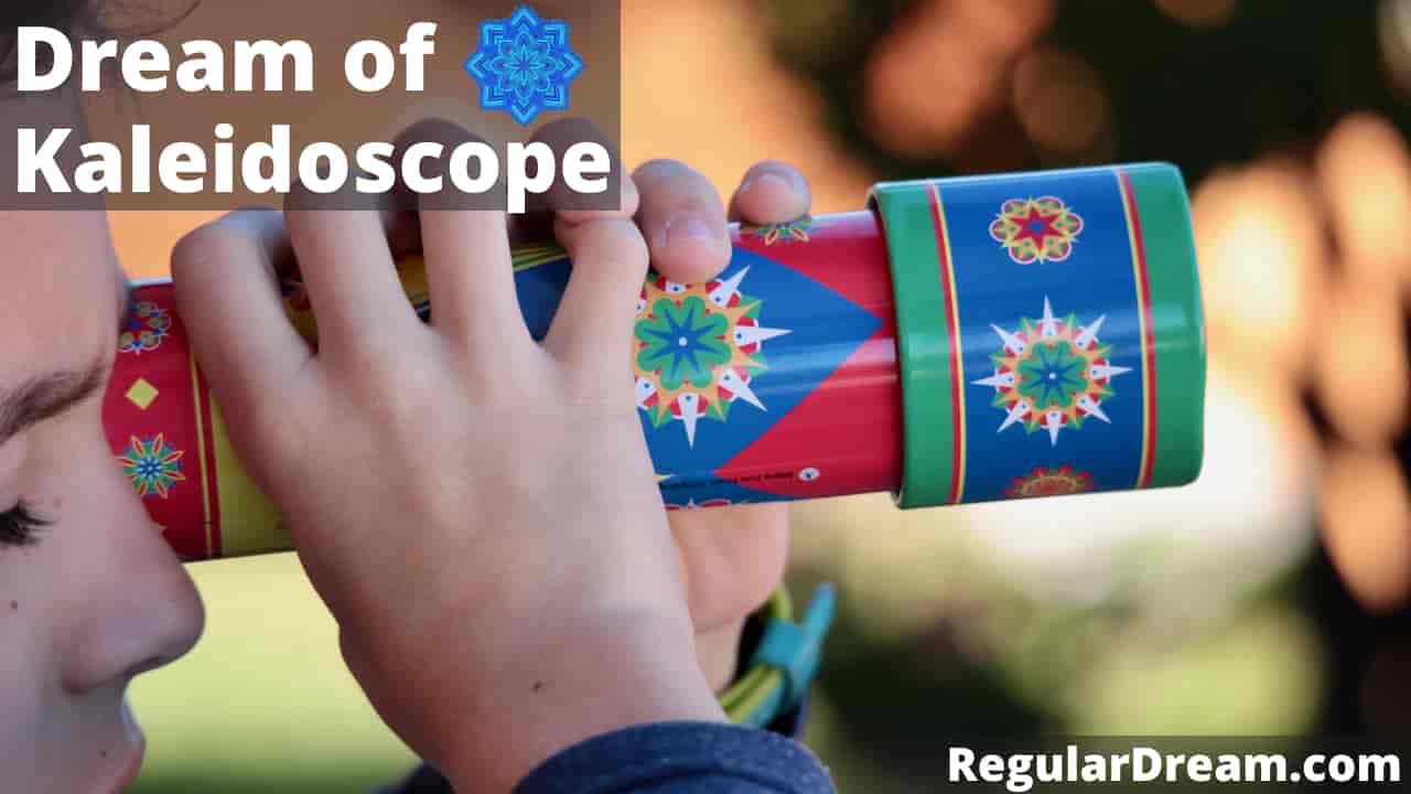 Dream about Kaleidoscope - What does Kaleidoscope dream means?