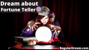 Dream about Fortune Teller - What does Fortune Teller dream means?