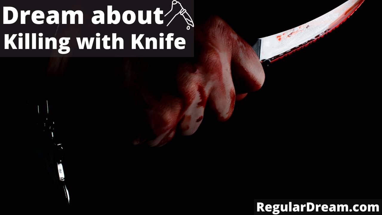 Dream about Killing with a knife - What does Killing with a knife dream means?
