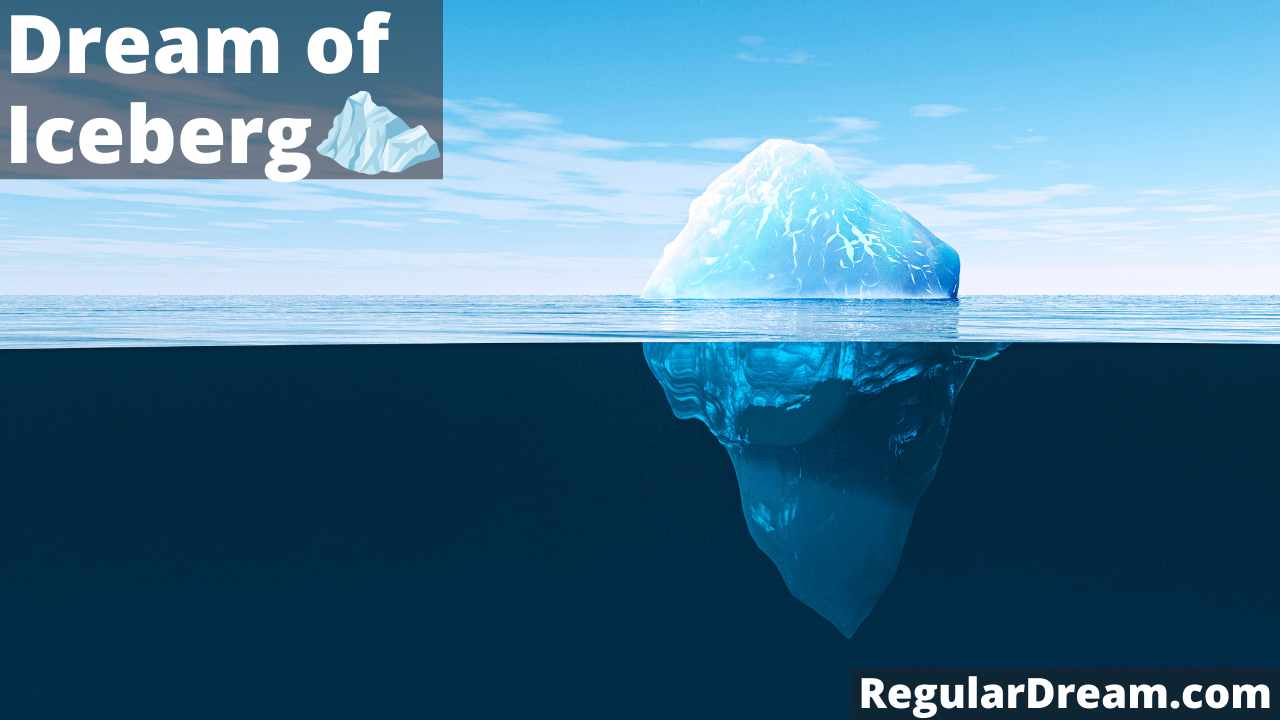 Dream about Iceberg - What does Iceberg dream means?